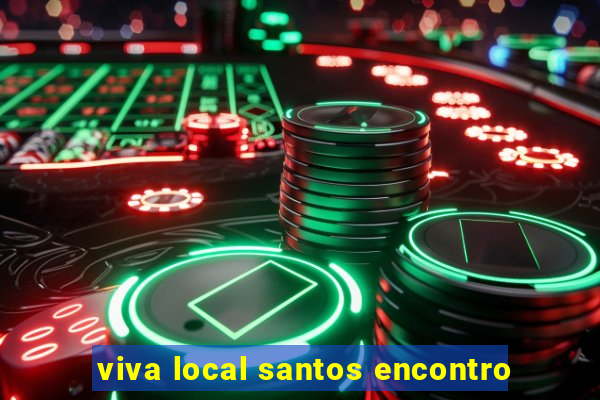 viva local santos encontro